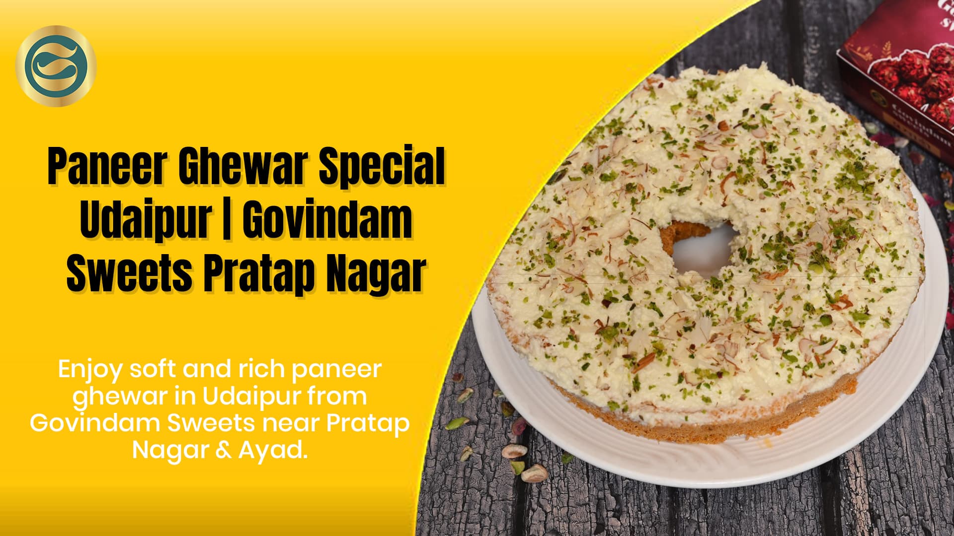Paneer Ghewar Udaipur: Authentic Rajasthani Festive Sweets from Govindam Sweets Pratap Nagar