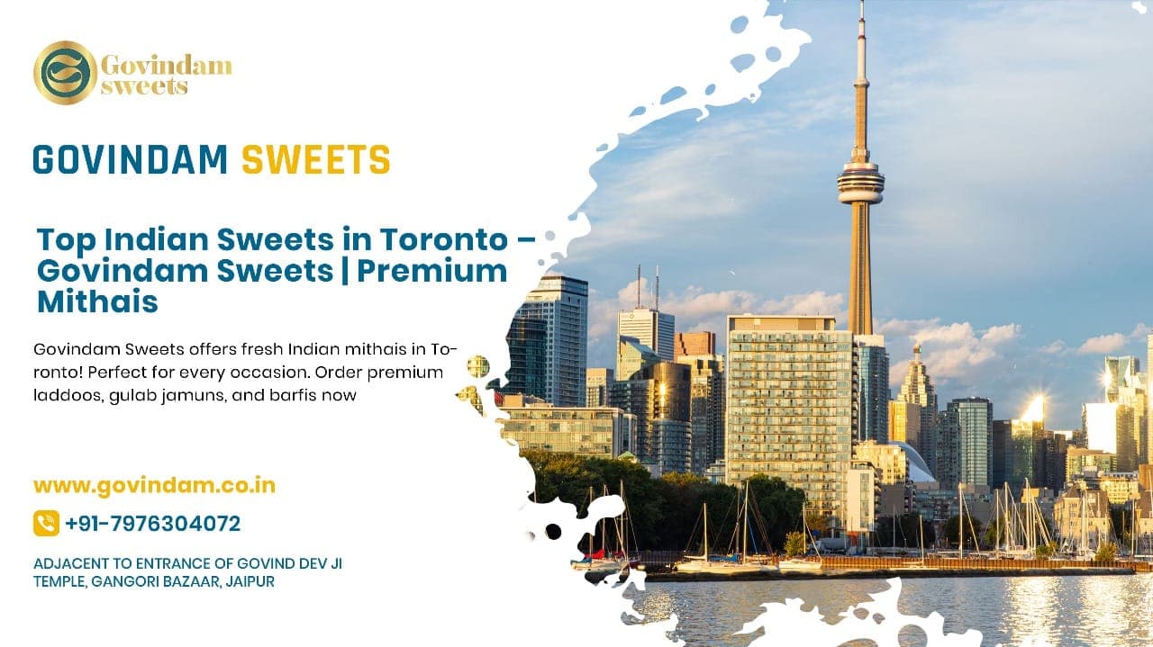 Top Indian Sweets Toronto: Premium Home Delivery Guide 2024