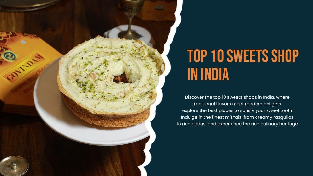 Top 10 Sweets Shops in India Indulge in Authentic Delicacies