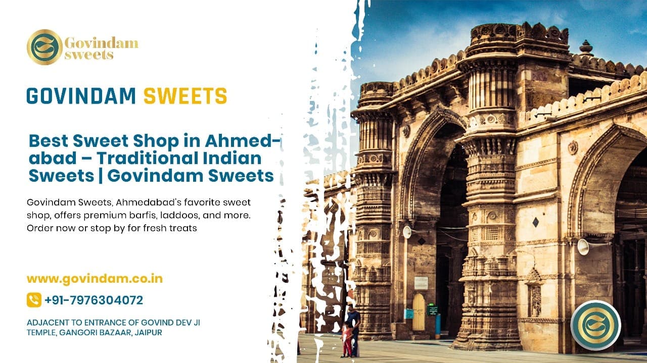 Best Rajasthani Sweets Shop in Ahmedabad: Govindam's Authentic Delicacies