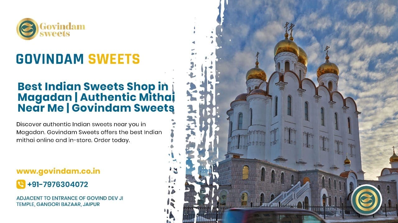Best Indian Sweets Shop in Magadan | Authentic Mithai Near Me | Govindam Sweets